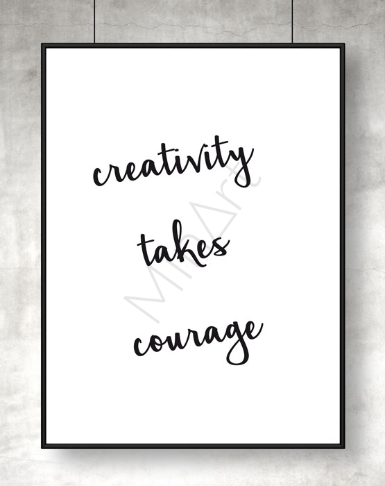 Tavla med quote. Creativity takes courage. Passar på alla kreativas väggar.